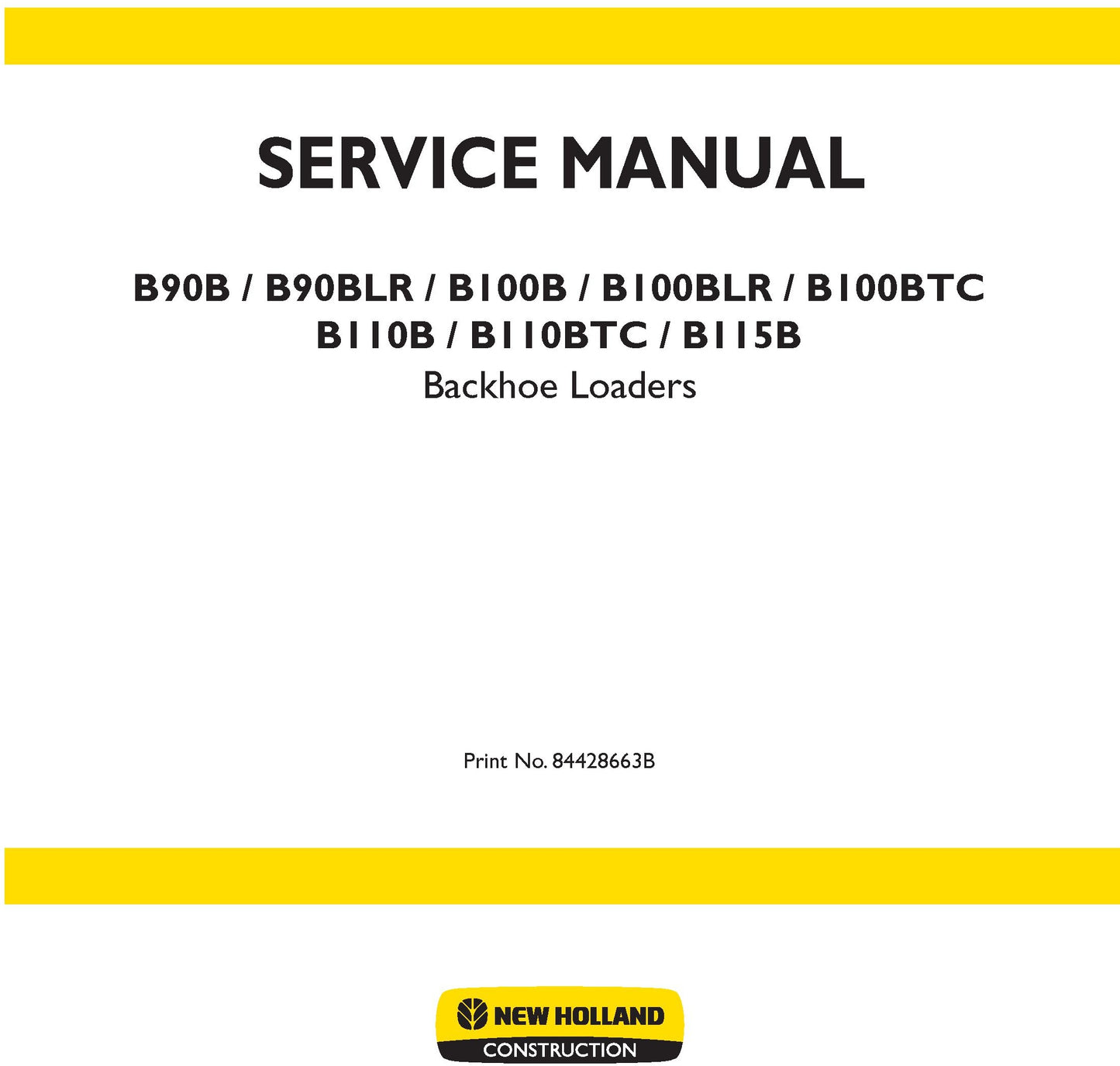 New Holland B90B B90BLR B100B B100BLR B100BTC B110B B110BTC B115B Service Manual Backhoe Loaders 84428663B