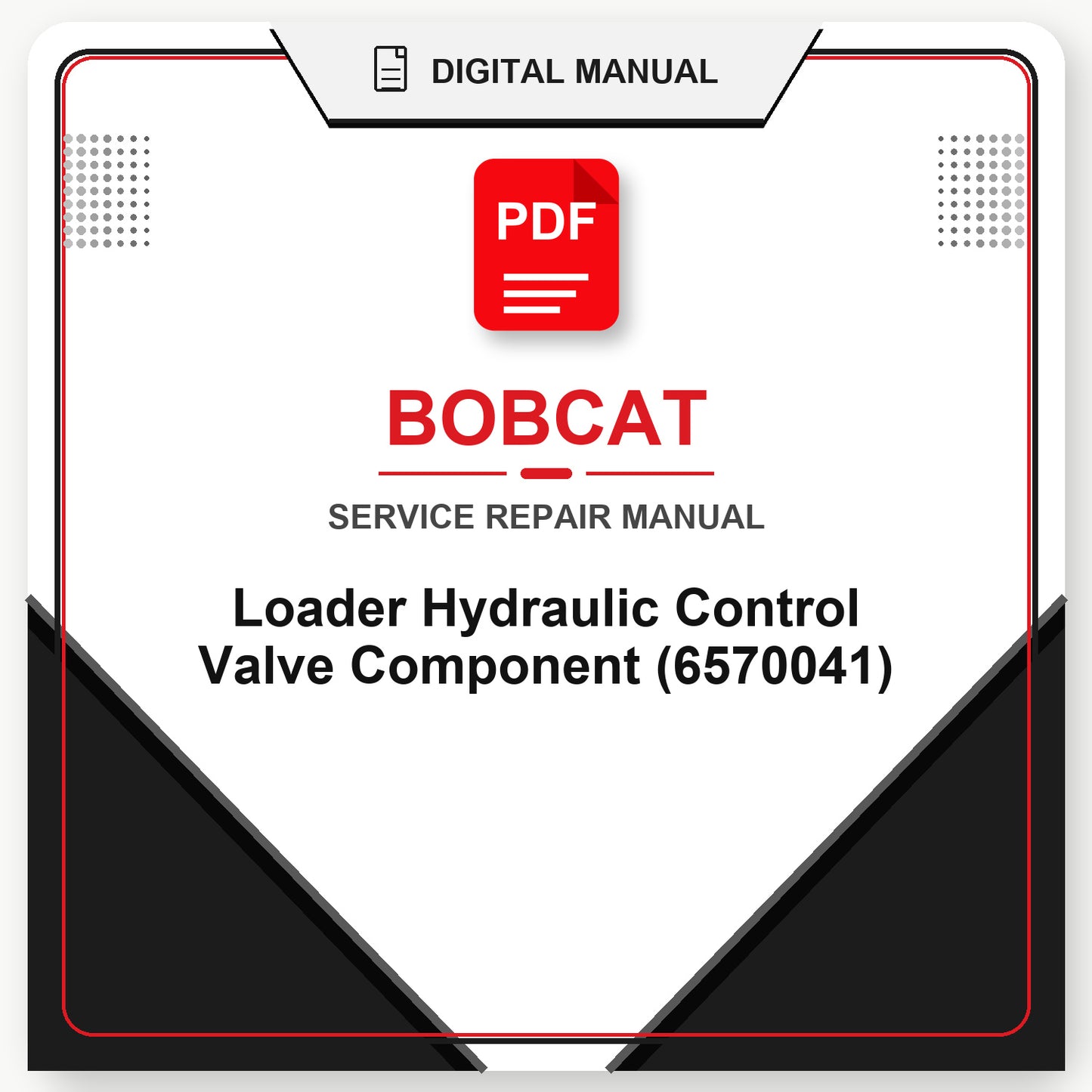 Bobcat Loader Hydraulic Control Valve Component Repair Manual (6570041)