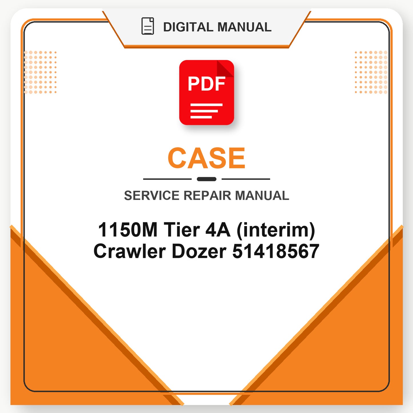 Case 1150M Tier 4A (interim) Crawler Dozer Service Repair Manual 51418567
