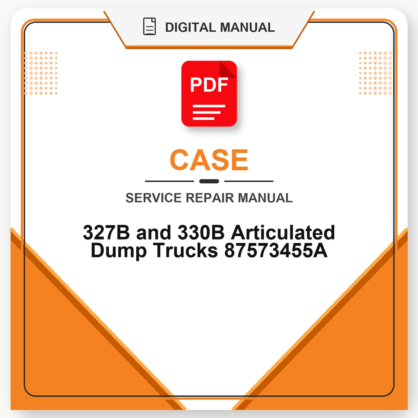 Case 327B and 330B Articulated Dump Trucks Service Repair Manual 87573455A