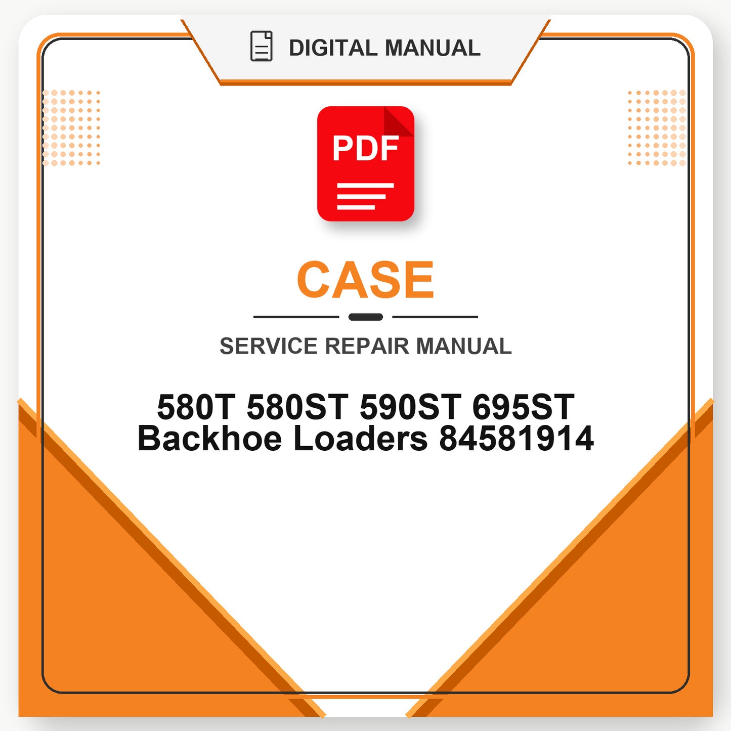 Case 580T 580ST 590ST 695ST Backhoe Loaders Service Repair Manual 84581914