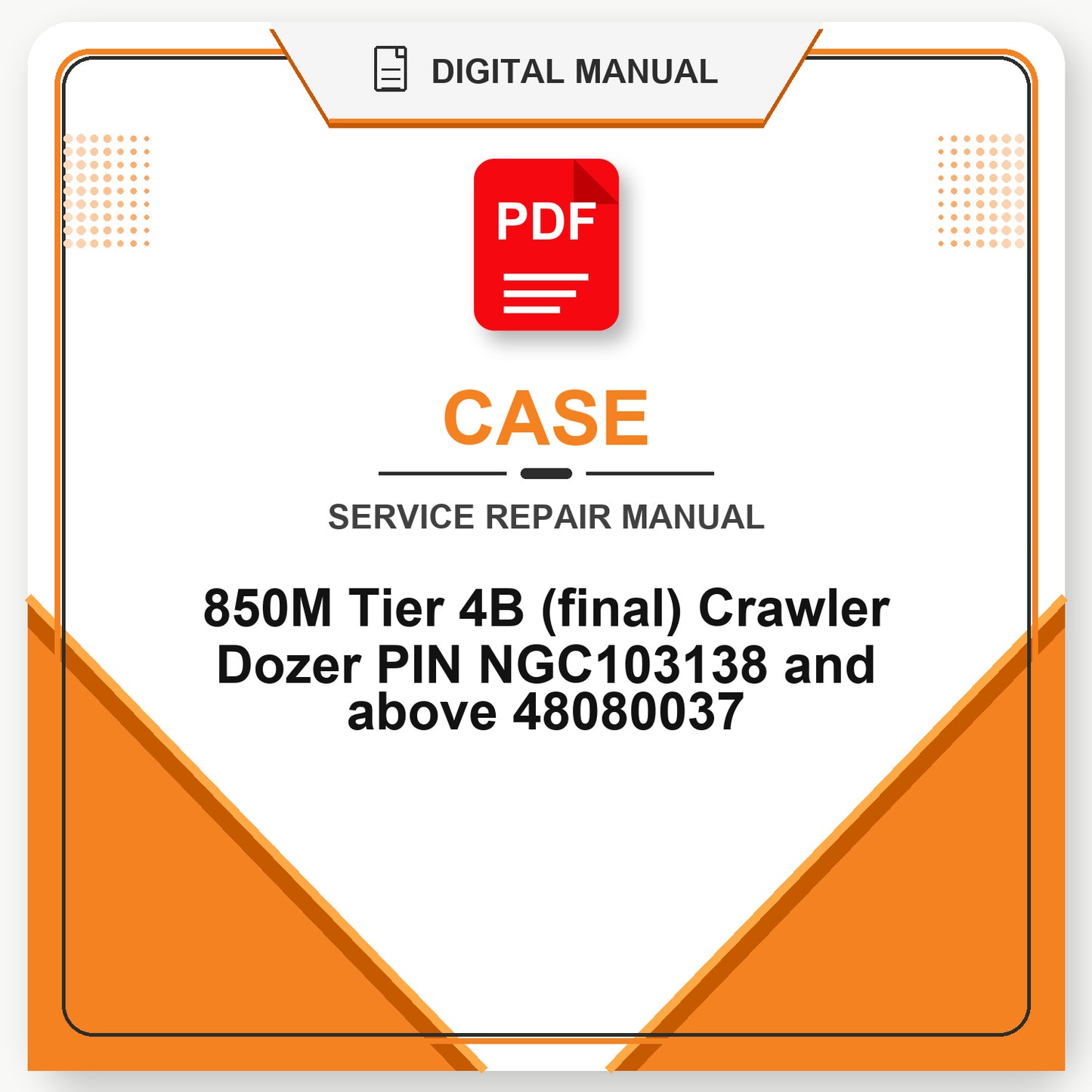Case 850M Tier 4B (final) Crawler Dozer PIN NGC103138 and above Service Repair Manual 48080037
