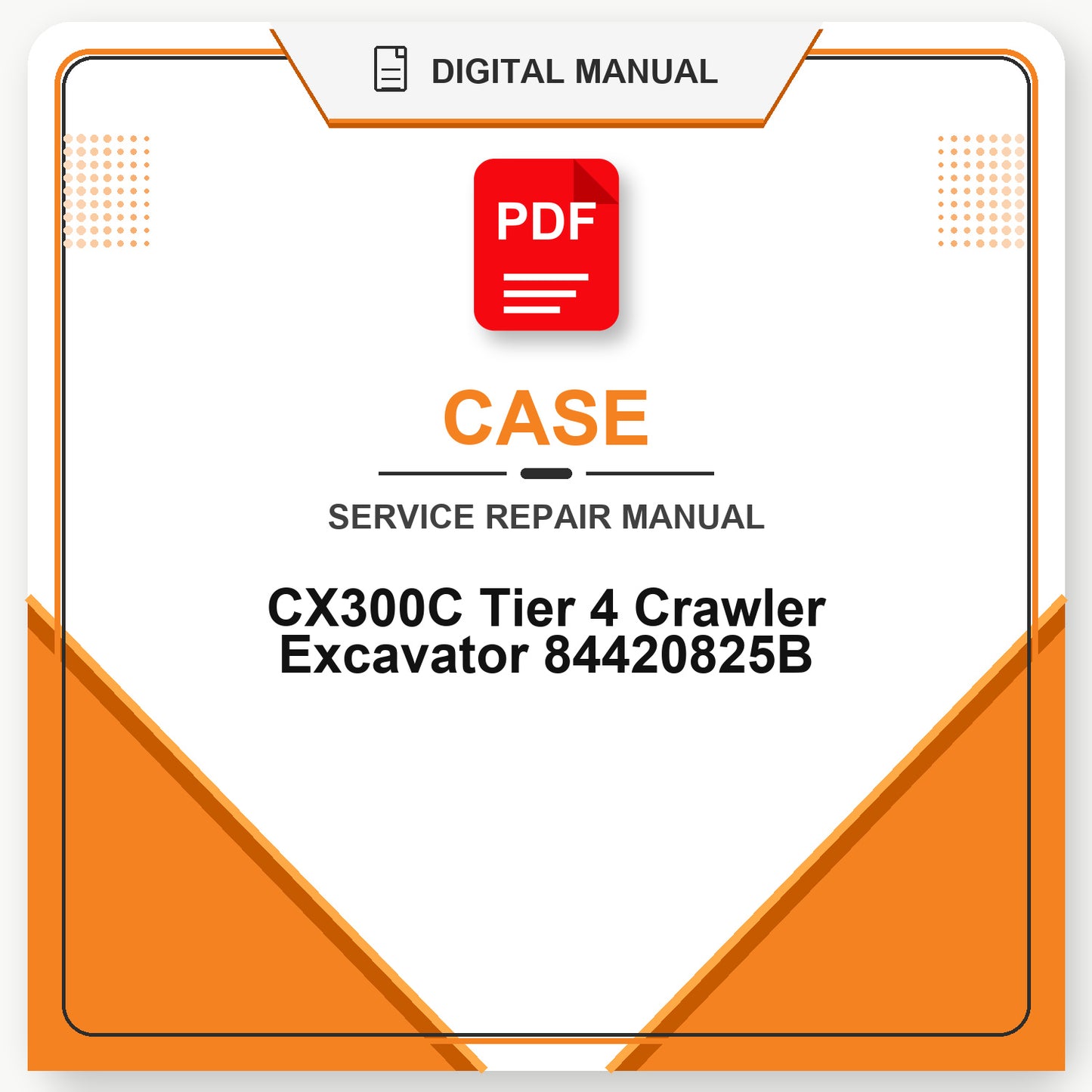 Case CX300C Tier 4 Crawler Excavator Service Repair Manual 84420825B