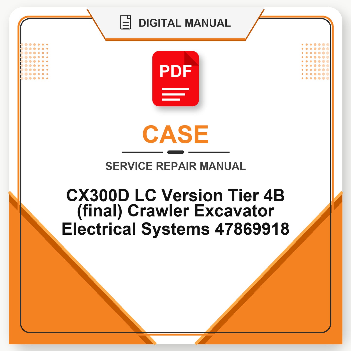 Case CX300D LC Version Tier 4B (final) Crawler Excavator Electrical Systems Service Repair Manual 47869918