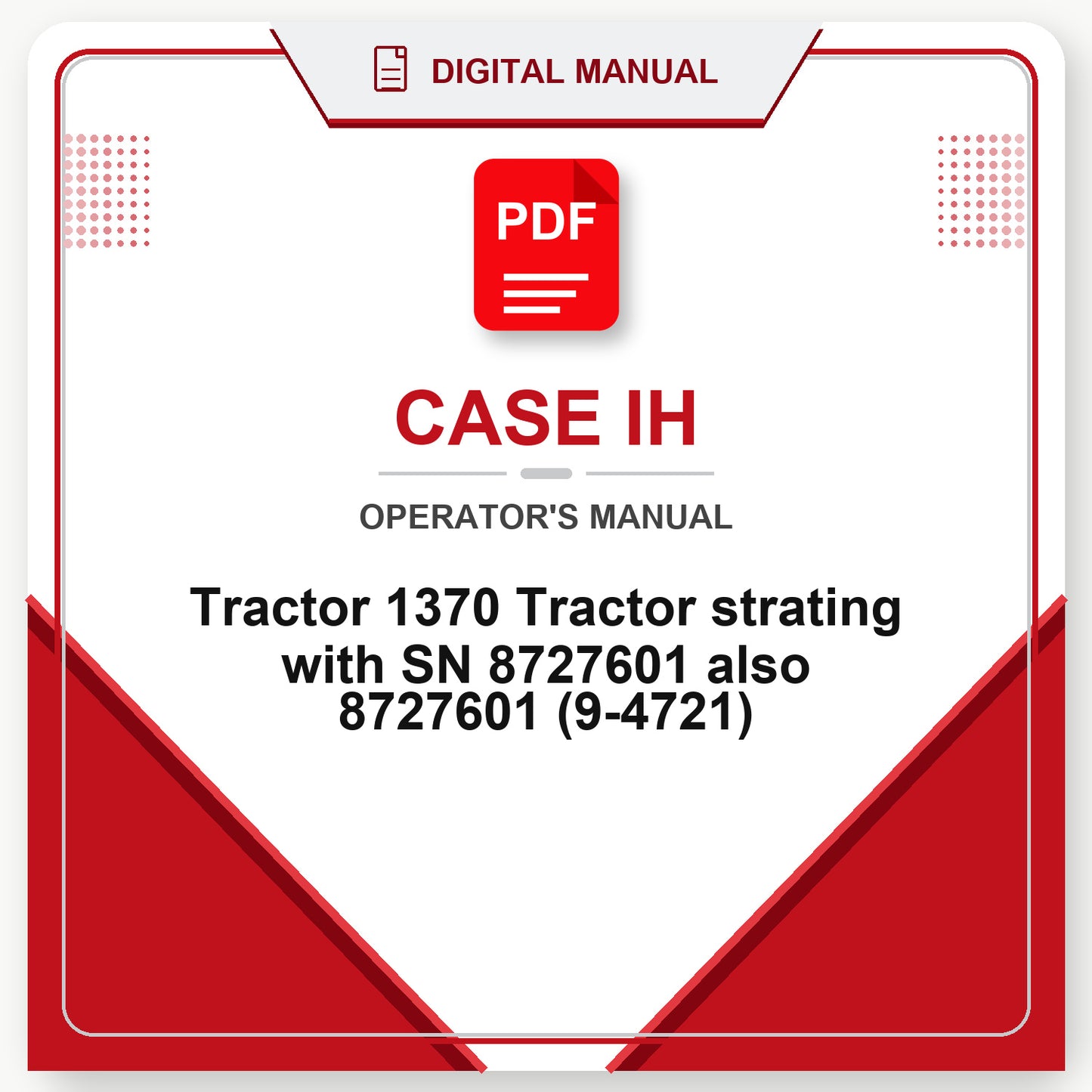 Case IH Tractor 1370 Tractor strating with SN 8727601 also 8727601 Operator's Manual (9-4721)