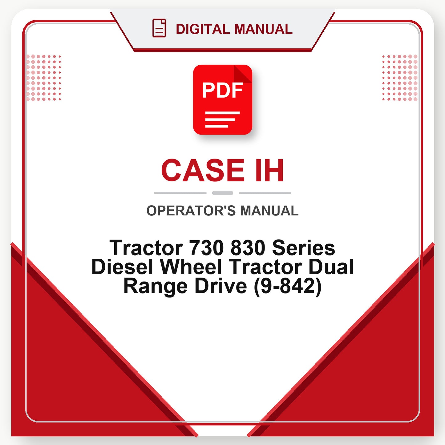 Case IH Tractor 730 830 Series Diesel Wheel Tractor Dual Range Drive Operator's Manual (9-842)