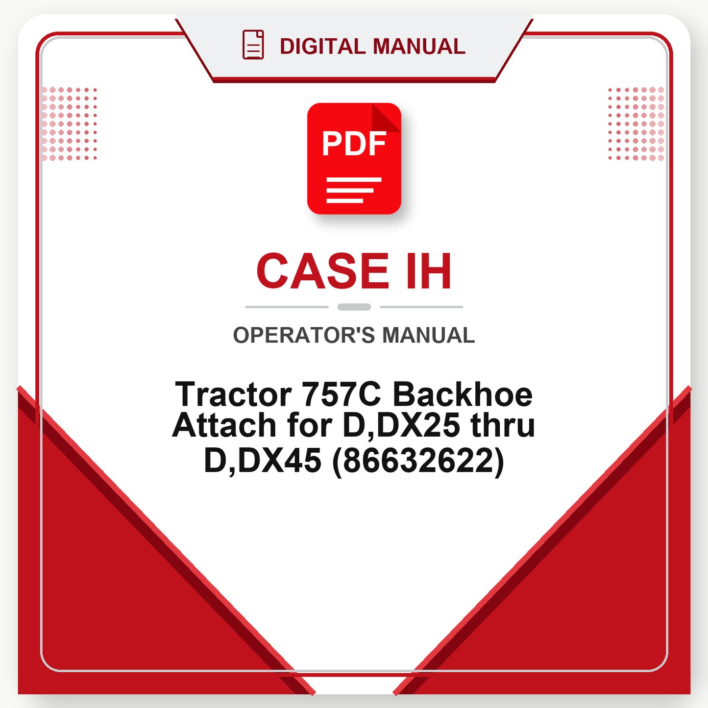 Case IH Tractor 757C Backhoe Attach for D ,DX25 thru D,DX45 Operator's Manual (86632622)