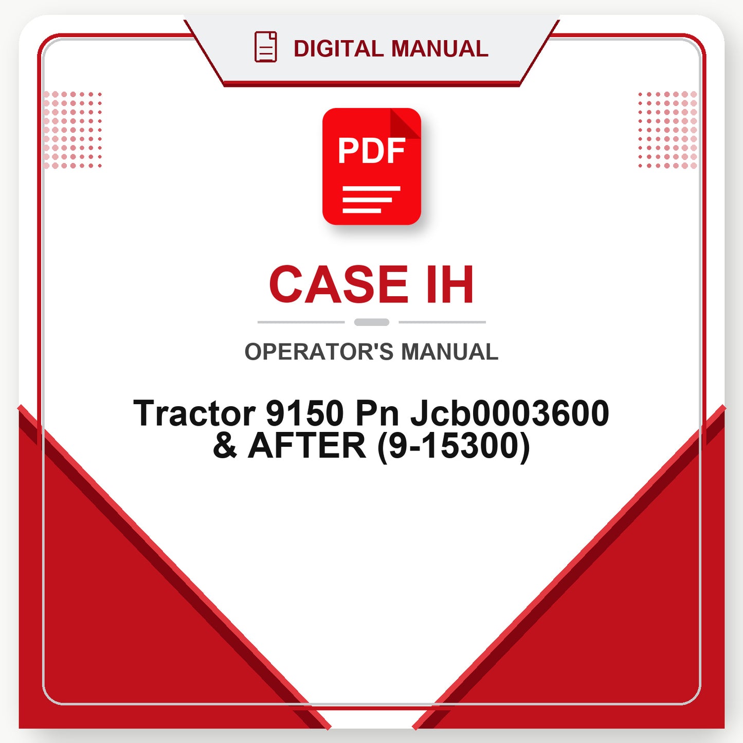 Case IH Tractor 9150 Pn Jcb0003600 & AFTER Operator's Manual (9-15300)
