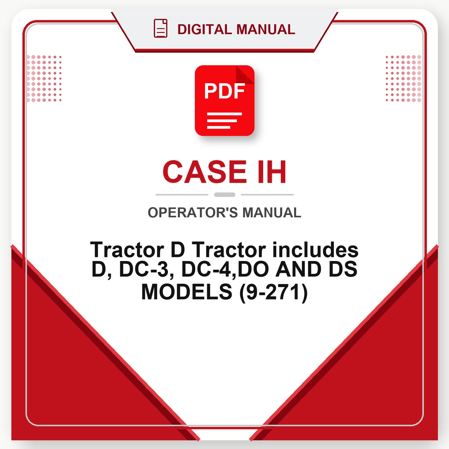 Case IH Tractor D Tractor includes D, DC-3, DC-4,DO AND DS MODELS Operator's Manual (9-271)