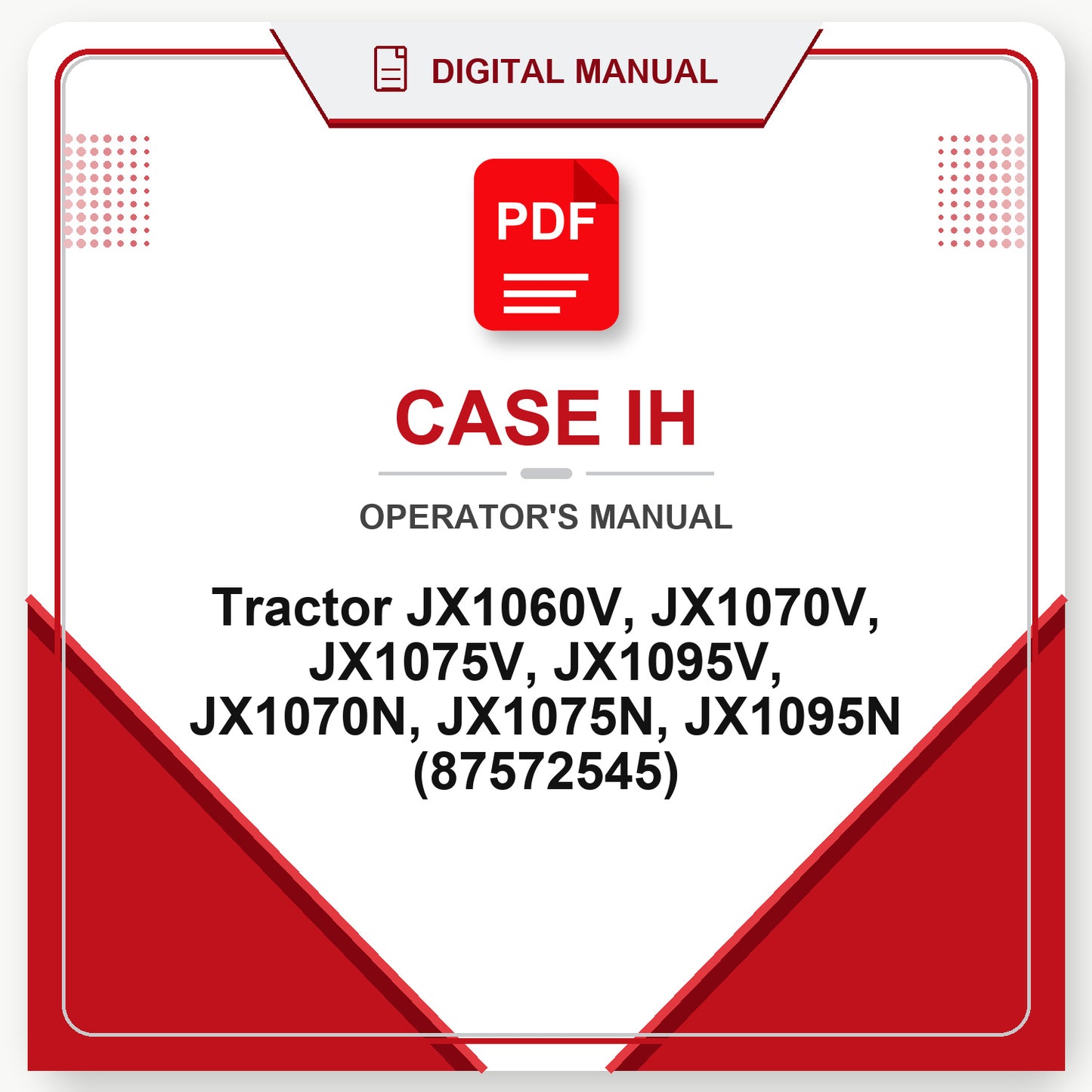 Case IH Tractor JX1060V, JX1070V, JX1075V, JX1095V, JX1070N, JX1075N, JX1095N Operator's Manual (87572545)