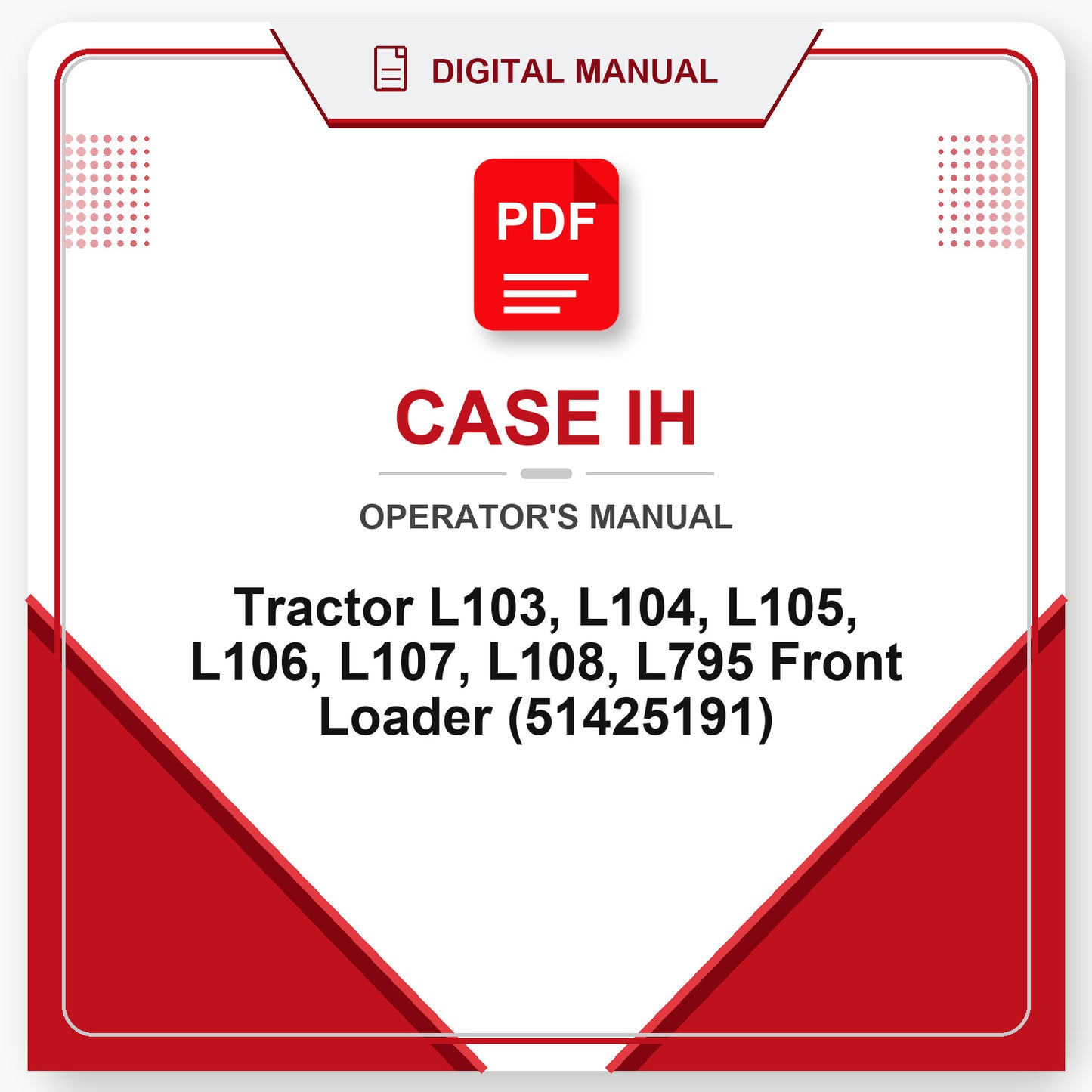 Case IH Tractor L103, L104, L105, L106, L107, L108, L795 Front Loader Operator's Manual (51425191)