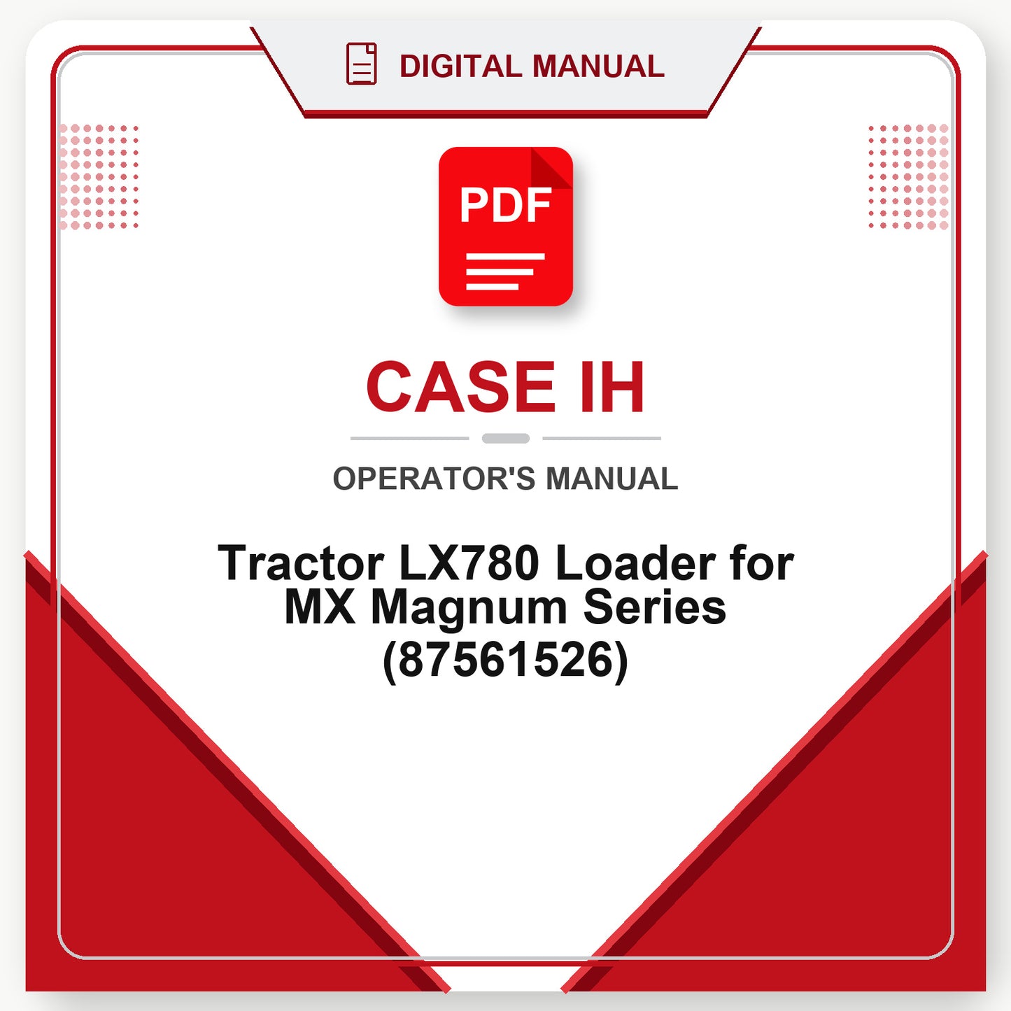 Case IH Tractor LX780 Loader for MX Magnum Series Operator's Manual (87561526)