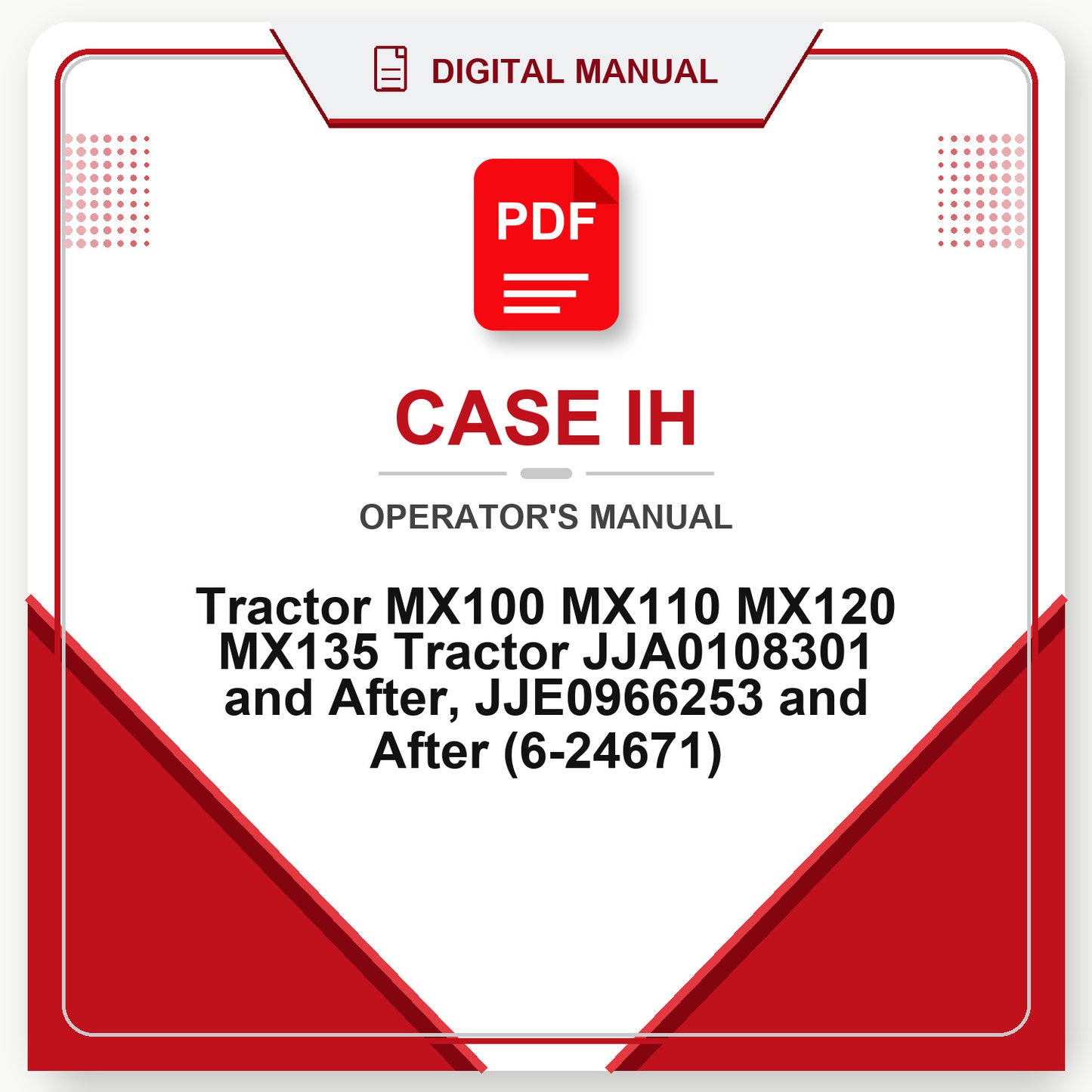 Case IH Tractor MX100 MX110 MX120 MX135 Tractor JJA0108301 and After, JJE0966253 and After Operator's Manual (6-24671)