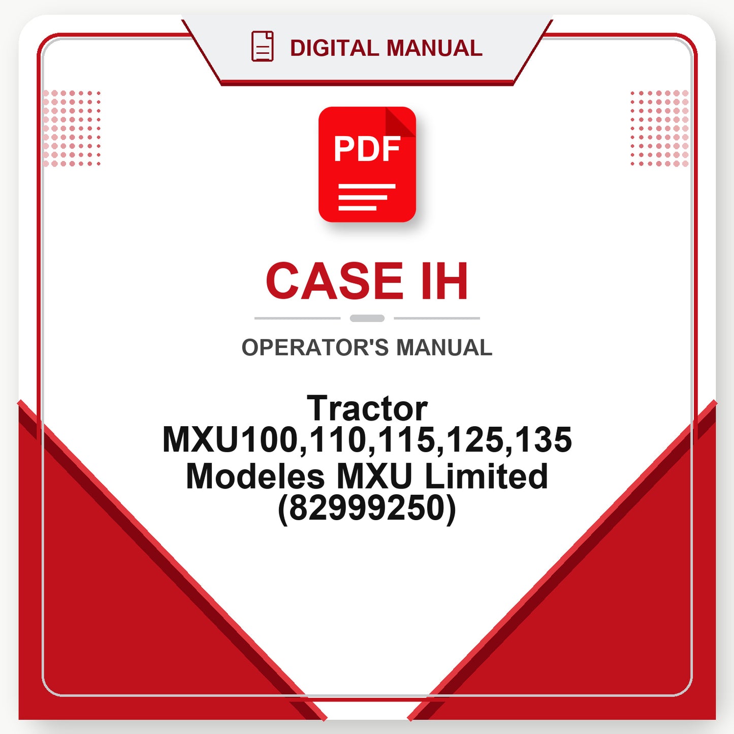 Case IH Tractor MXU100,110,115,125,135 Modeles MXU Limited Operator's Manual (82999250)