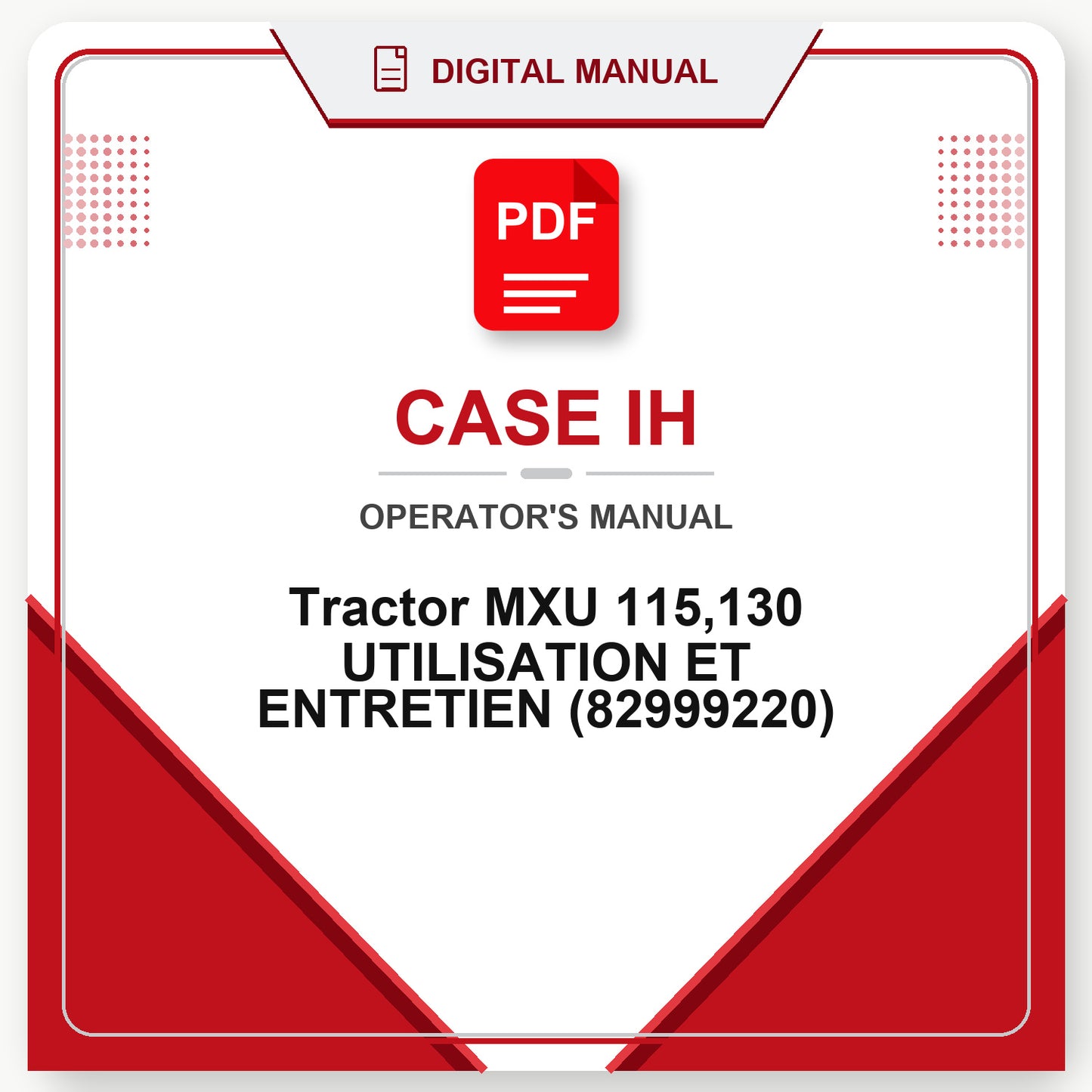 Case IH Tractor MXU 115,130 UTILISATION ET ENTRETIEN Operator's Manual (82999220)