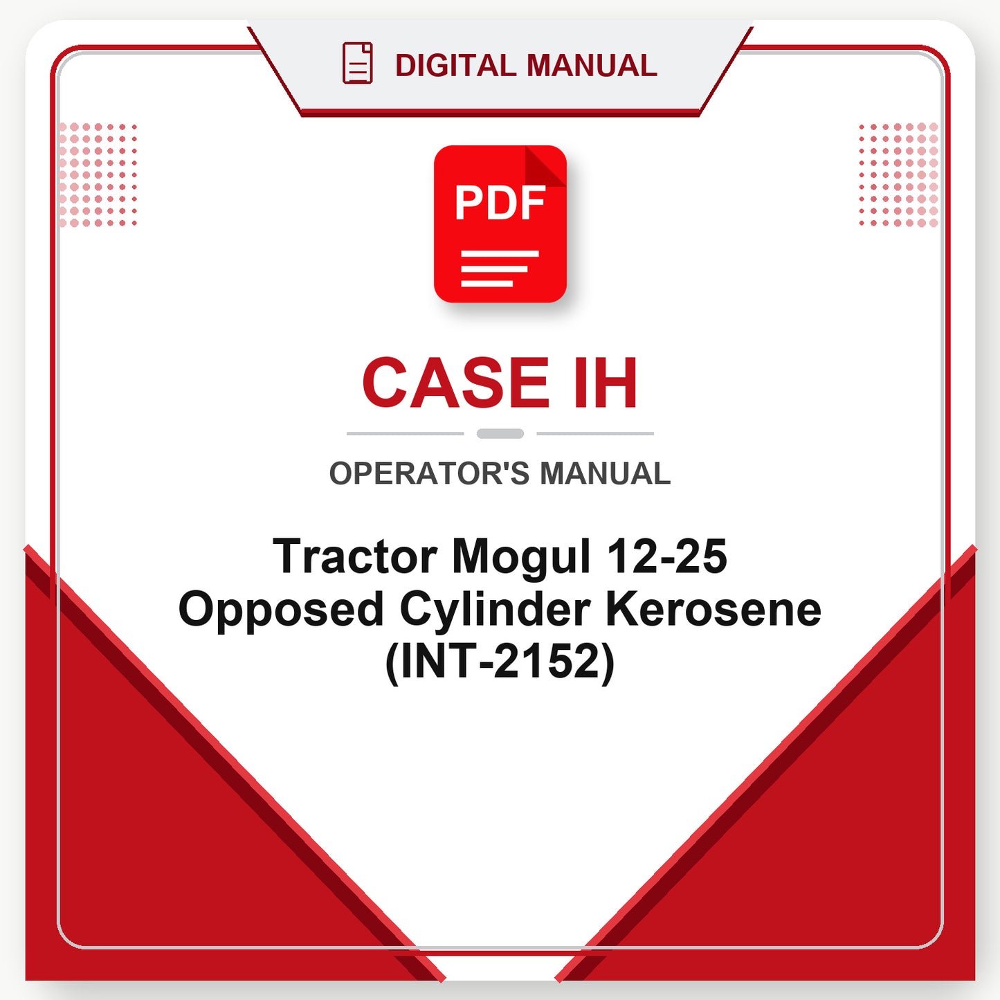 Case IH Tractor Mogul 12-25 Opposed Cylinder Kerosene Operator's Manual (INT-2152)