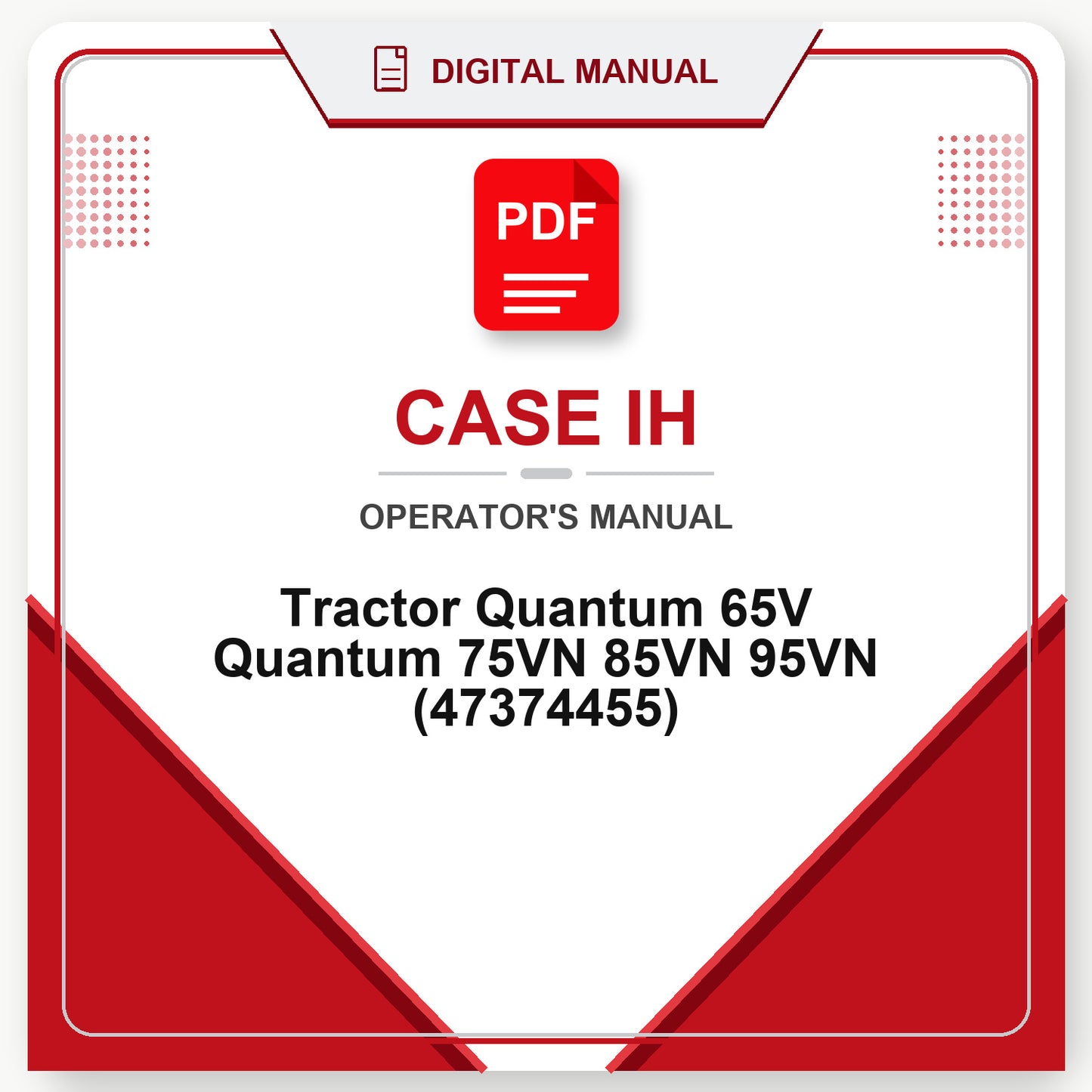 Case IH Tractor Quantum 65V Quantum 75VN 85VN 95VN Operator's Manual (47374455)