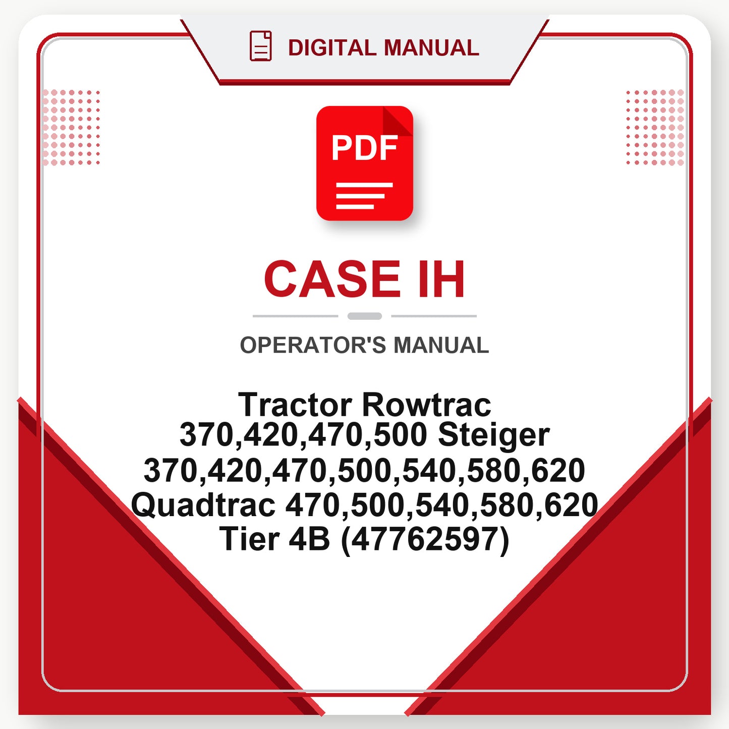 Case IH Tractor Rowtrac 370,420,470,500 Steiger 370,420,470,500,540,580,620 Quadtrac 470,500,540,580,620 Tier 4B Operator's Manual (47762597)