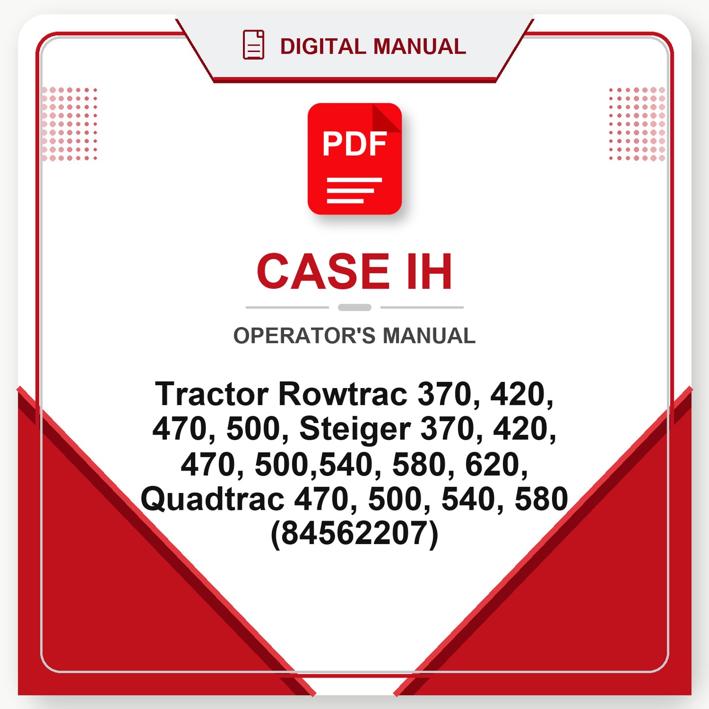 Case IH Tractor Rowtrac 370, 420, 470, 500, Steiger 370, 420, 470, 500,540, 580, 620, Quadtrac 470, 500, 540, 580 Operator's Manual (84562207)