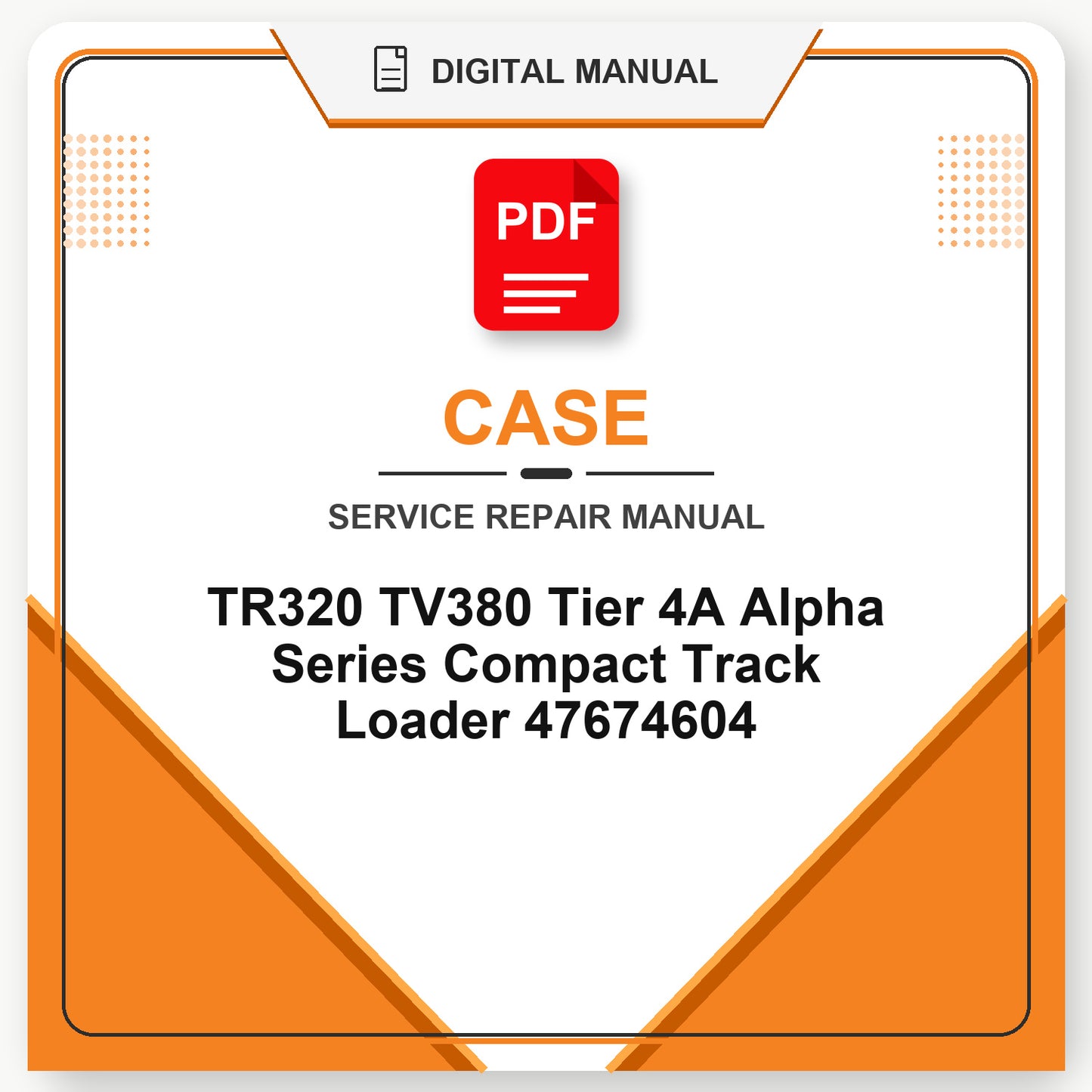 Case TR320 TV380 Tier 4A Alpha Series Compact Track Loader Service Repair Manual 47674604