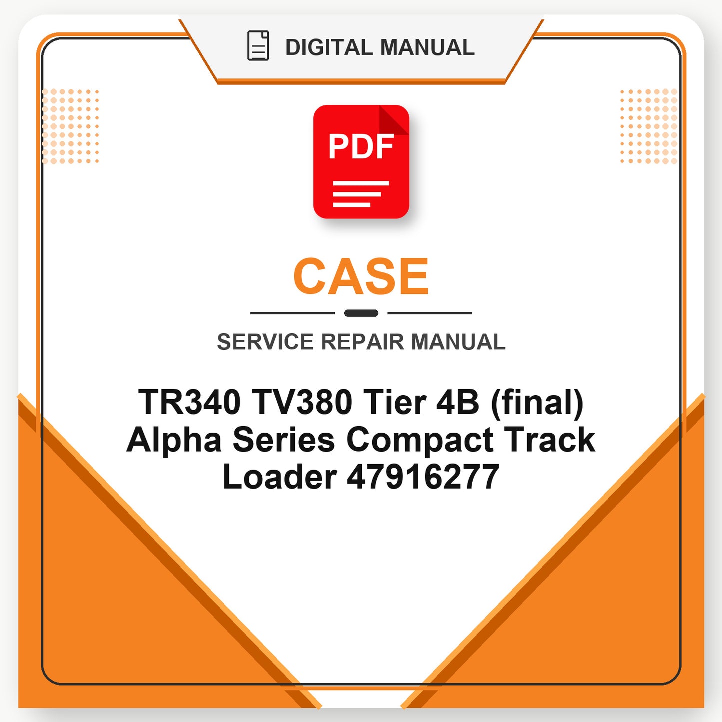Case TR340 TV380 Tier 4B (final) Alpha Series Compact Track Loader Service Repair Manual 47916277