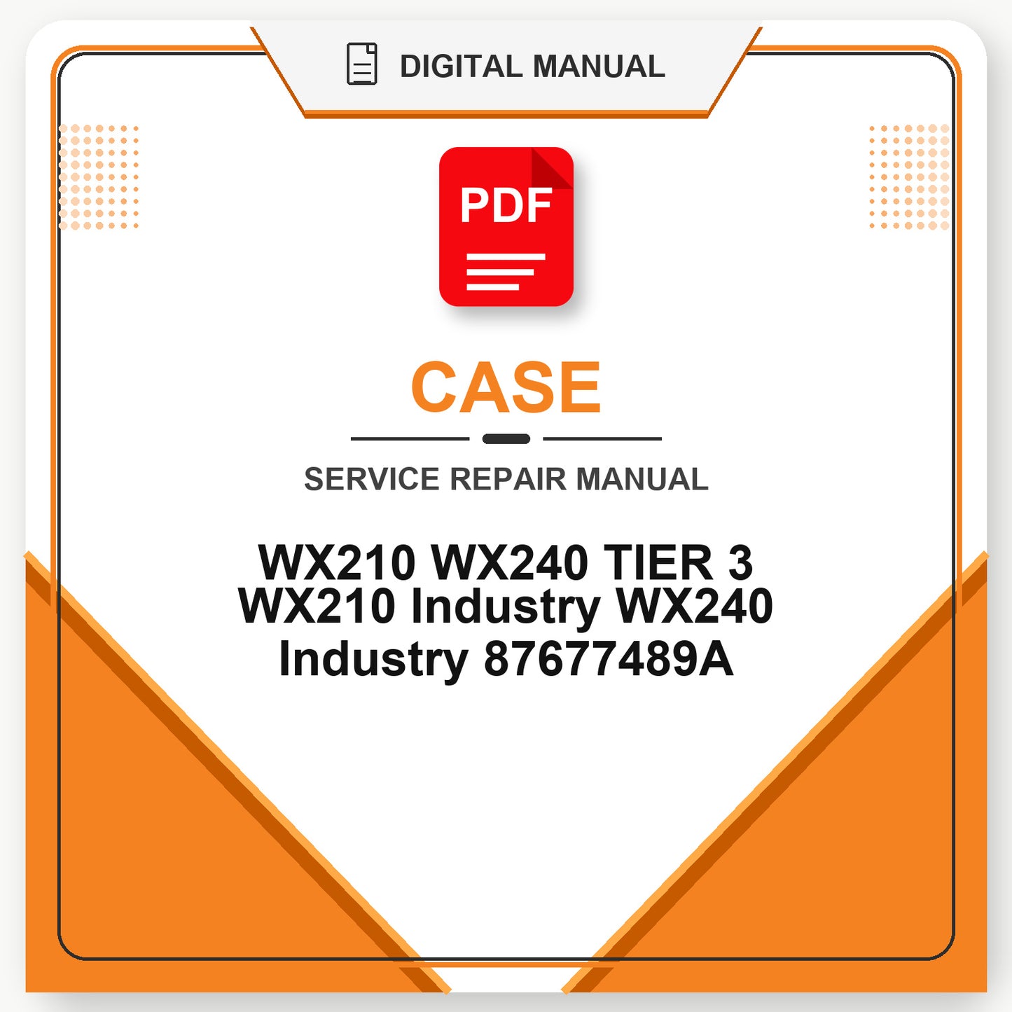 Case WX210 WX240 TIER 3 WX210 Industry WX240 Industry Service Repair Manual 87677489A