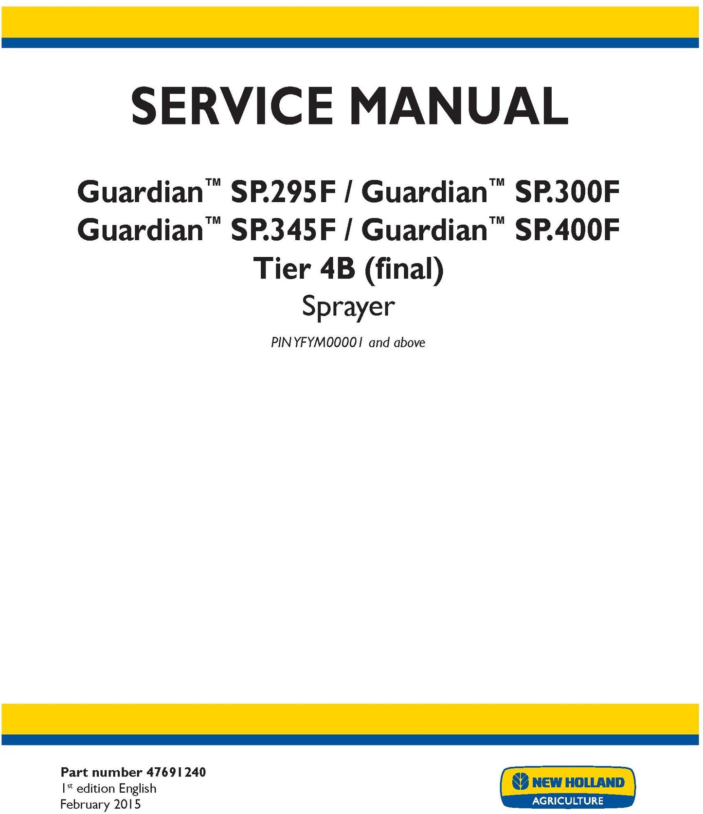 New Holland Guardian SP.295F Guardian SP.300F Guardian SP.345F Guardian SP.400F Tier 4B (final) Sprayer Service Repair Manual 47691240
