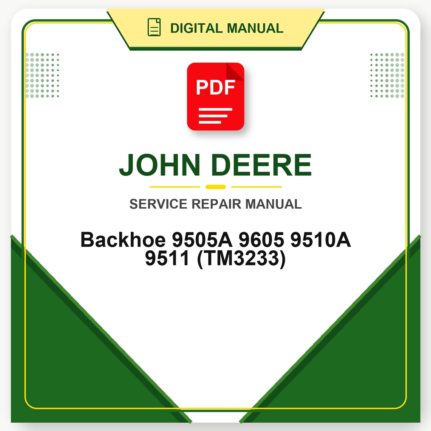 John Deere Backhoe 9505A 9605 9510A 9511 Technical Manual (TM3233)