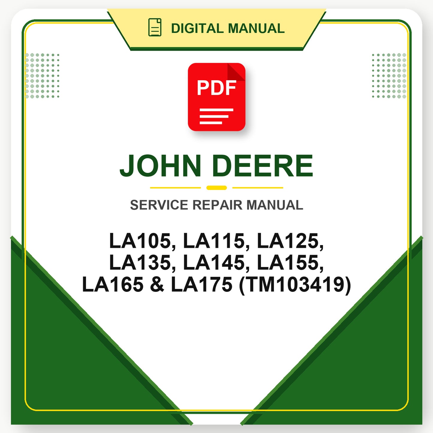 John Deere LA105, LA115, LA125, LA135, LA145, LA155, LA165 & LA175 Technical Manual (TM103419)
