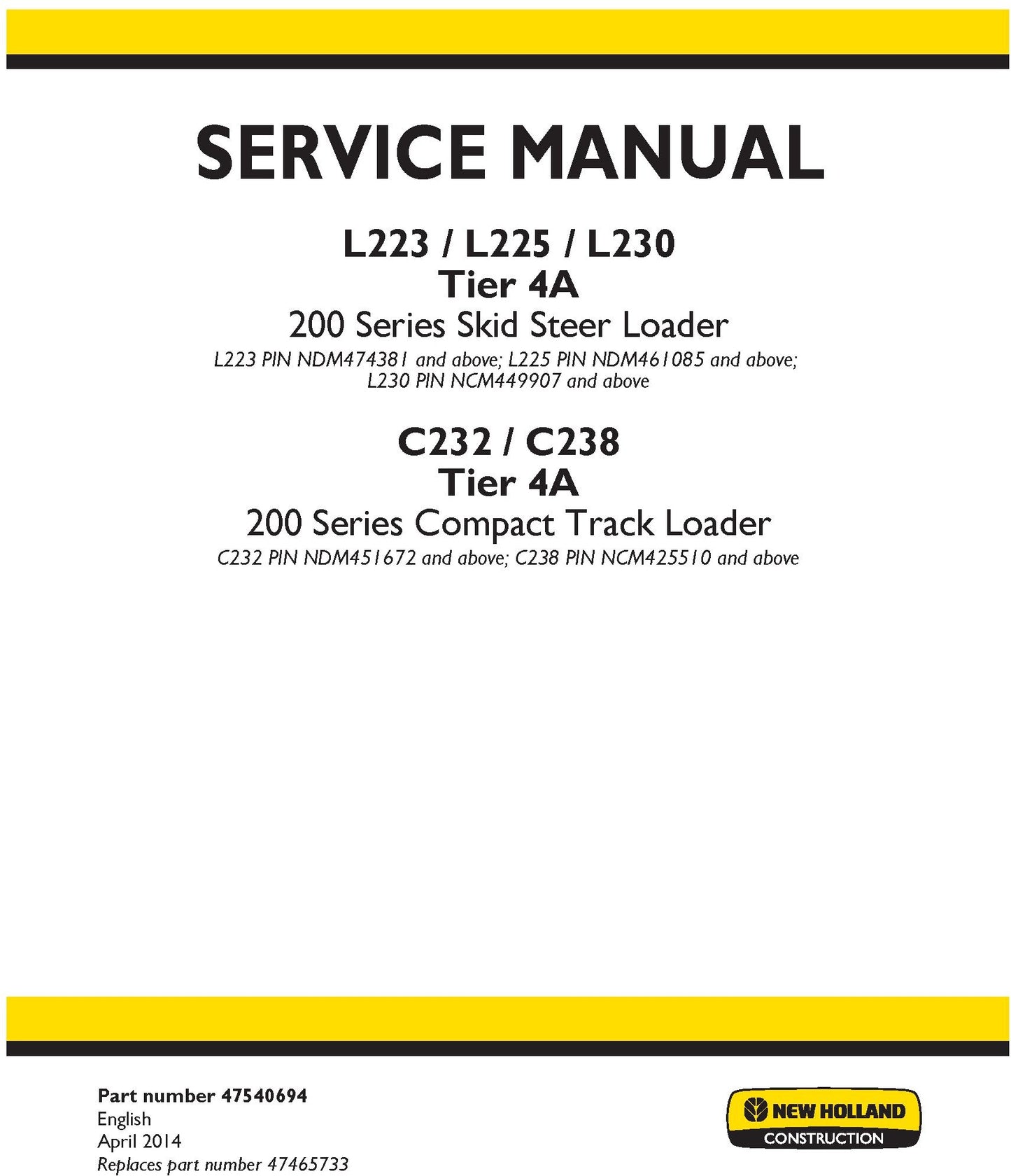 New Holland L223 L225 L230 Tier 4A 200 Series Skid Steer Loader L223 PIN NDM474381 and above; L225 PIN NDM461085 and above; Service Repair Manual 47540694