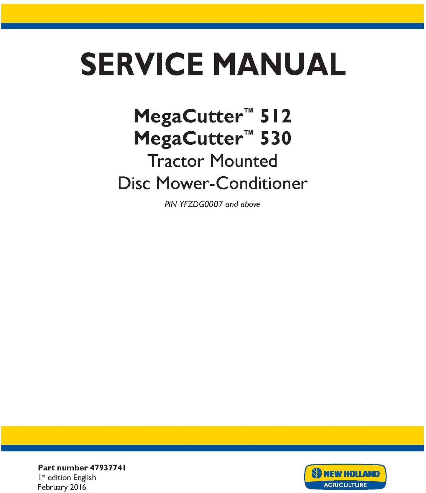 New Holland MegaCutter 512 MegaCutter 530 Tractor Mounted Disc Mower-Conditioner PIN YFZDG0007 and above Service Repair Manual 47937741