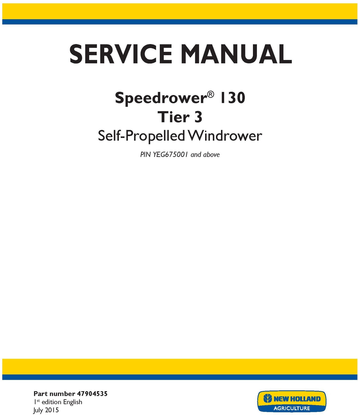 New Holland Speedrower 130 Tier 3 Self-Propelled Windrower PIN YEG675001 and above Service Repair Manual 47904535