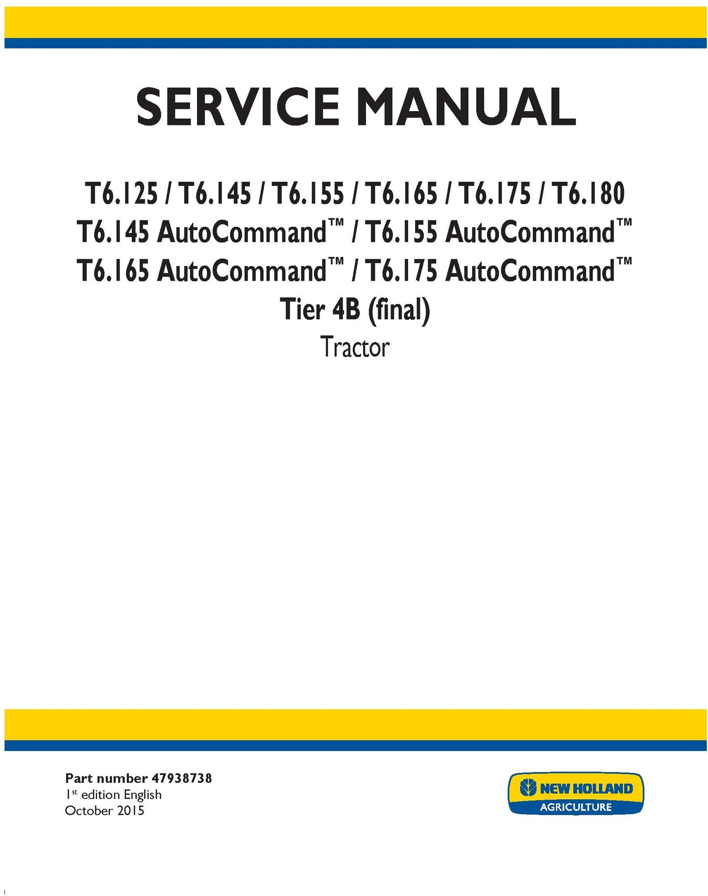 New Holland T6.125 T6.145 T6.155 T6.165 T6.175 T6.180 T6.145 AutoCommand T6.155 AutoCommand T6.165 AutoCommand T6.175 AutoCommand Tier 4B (final) Service Repair Manual 47938738