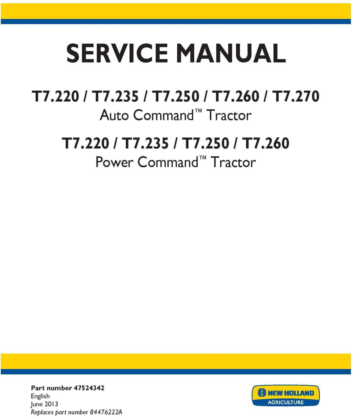 New Holland T7.220 T7.235 T7.250 T7.260 T7.270 Auto Command Tractor T7.220 T7.235 T7.250 T7.260 Power Command Tractor Service Repair Manual 47524342
