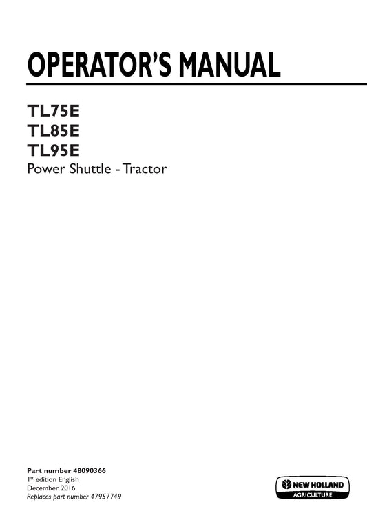 New Holland TL75E Power Shuttle , TL85E Power Shuttle, TL95E Power shuttle Tractor Operator's Manual (48090366)
