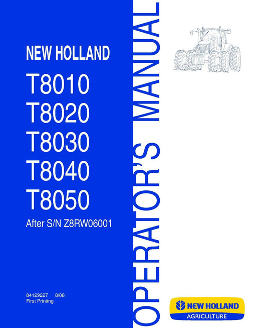 New Holland T8010,T8020,T8030,T8040 and T8050- after Z8RW06001 Operator's Manual (84129227)