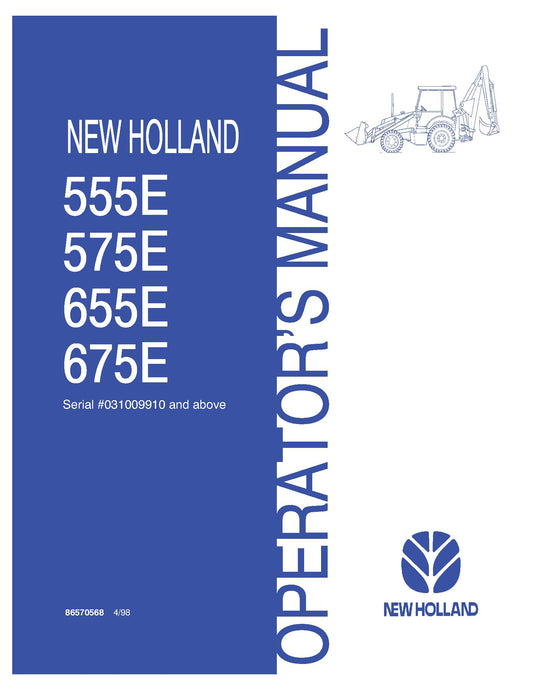 New Holland 555E 575E 655E 675E OM Serial # 031009910 and Above Operator's Manual (86570568)