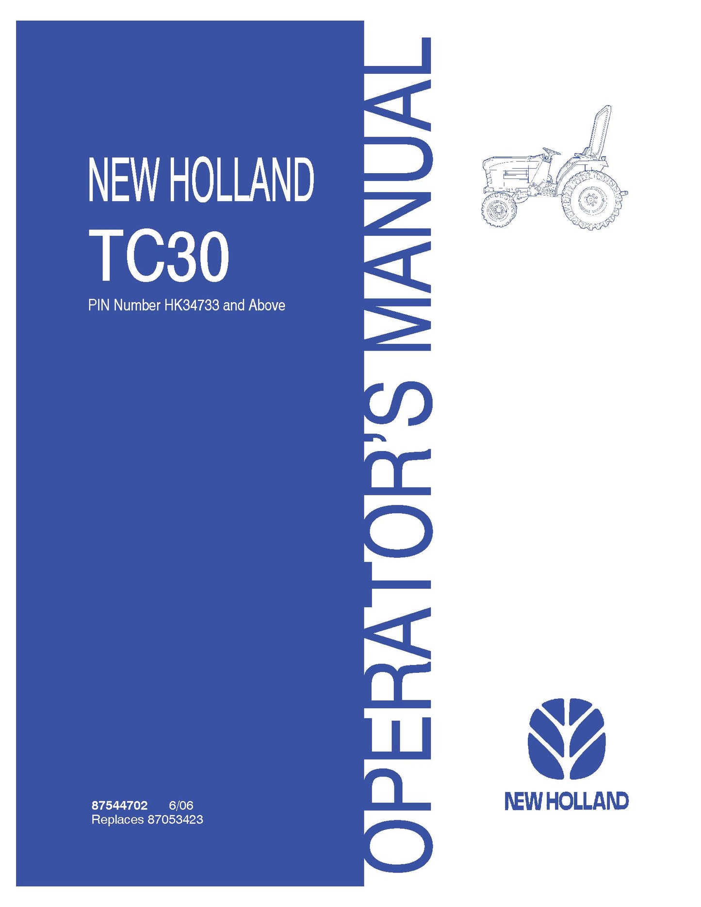 New Holland TC30 PIN HK34733 & above, and any starting with a Z... PIN # Compact Tractor 606 Operator's Manual (87544702)