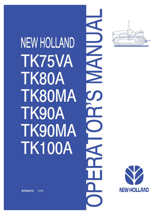 New Holland TK75VA,TK80A,TK80MA,TK90A,TK90MA,TK100A Crawler Operator's Manual (87545315)