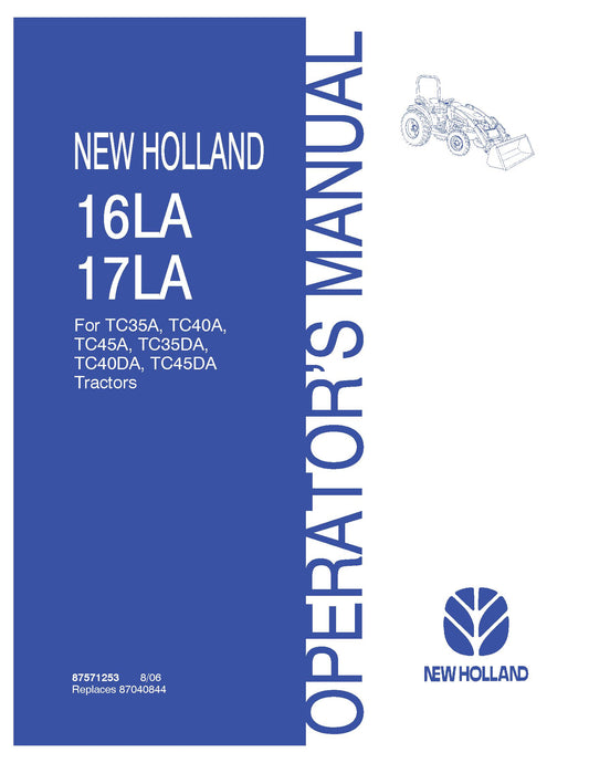 New Holland 16LA 17LA Loaders for TC35A TC45A TC35DA TC45DA Tractors Operator's Manual (87571253)