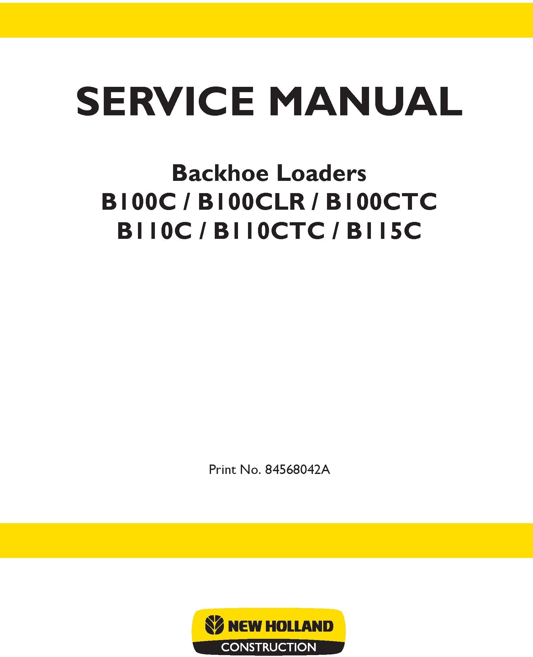 New Holland B100C B100CLR B100CTC B110C B110CTC B115C Backhoe Loaders Service Repair Manual 84568042A