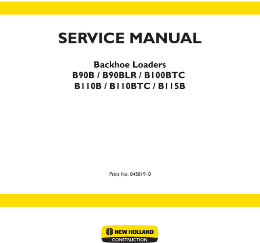 New Holland B90B B90BLR B100BTC B110B B110BTC B115B Backhoe Loader Service Repair Manual 84581918