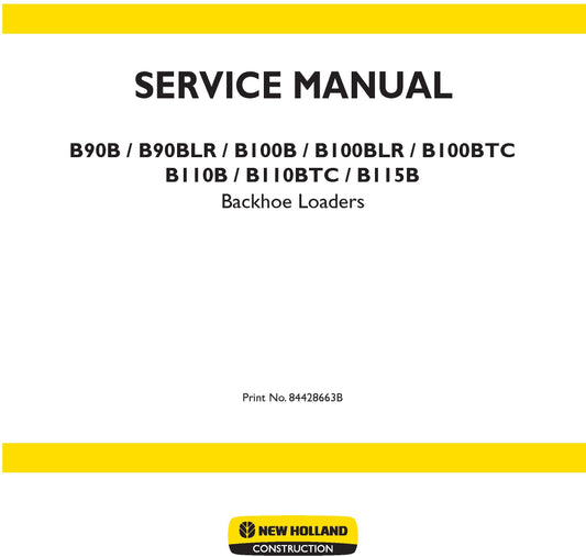 New Holland B90B B90BLR B100B B100BLR B100BTC B110B B110BTC B115B Service Manual Backhoe Loaders 84428663B