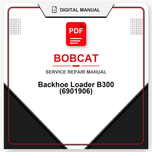 Bobcat Backhoe Loader B300 Service Repair Manual (6901906)