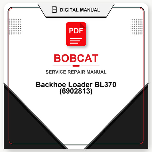 Bobcat Backhoe Loader BL370 Service Repair Manual (6902813)