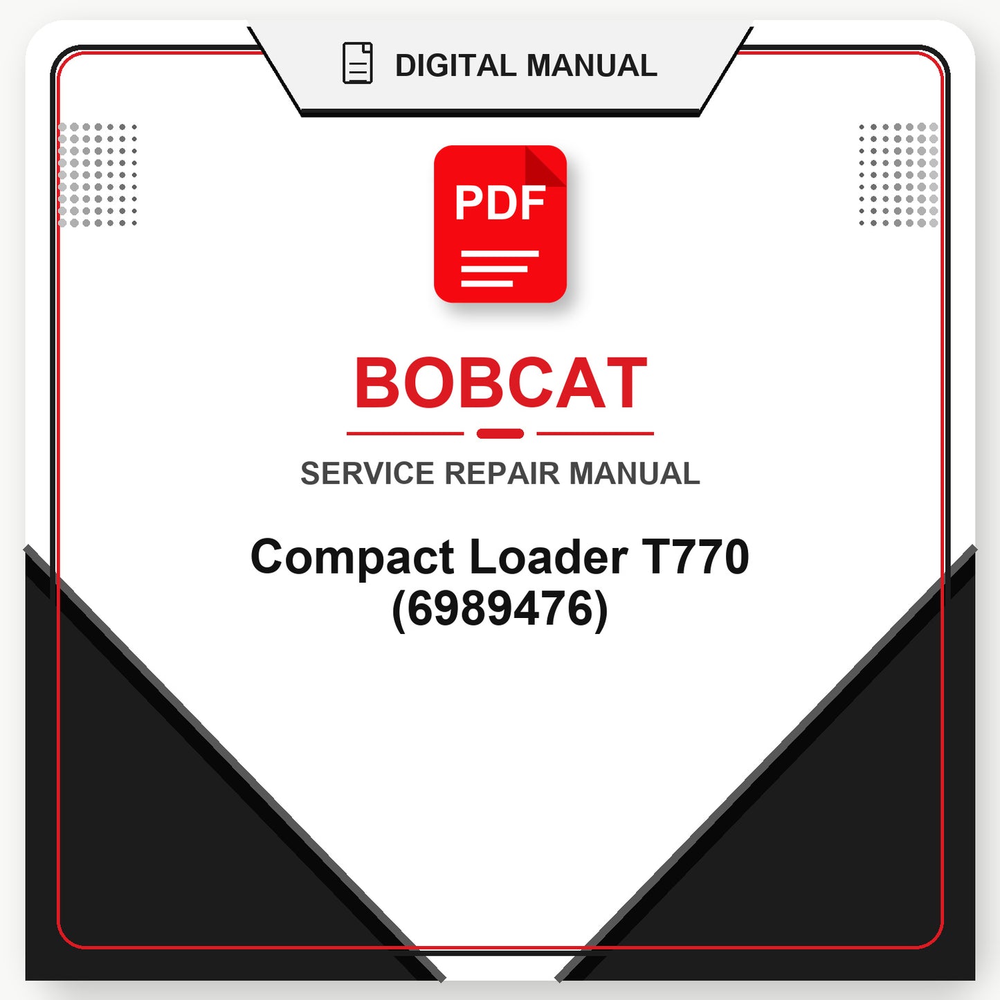 Bobcat Compact Loader T770 Service Repair Manual (6989476)