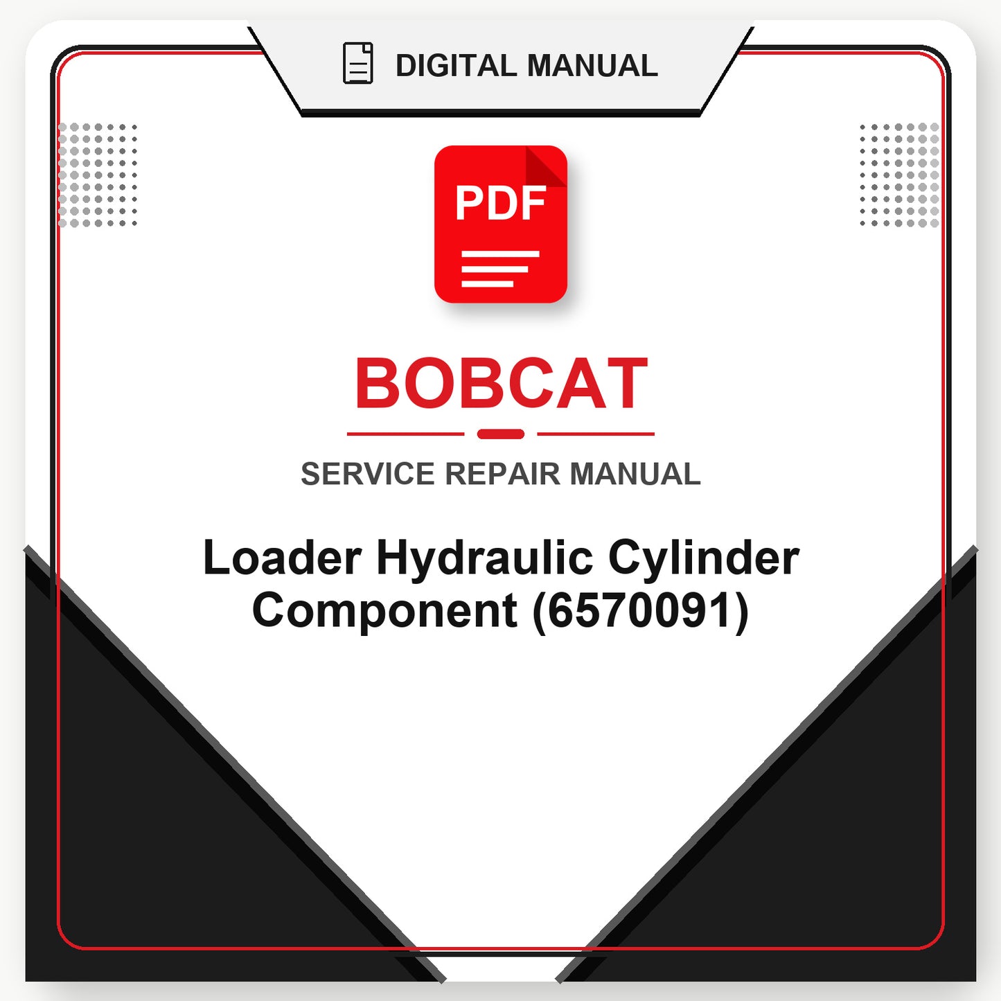 Bobcat Loader Hydraulic Cylinder Component Repair Manual (6570091)