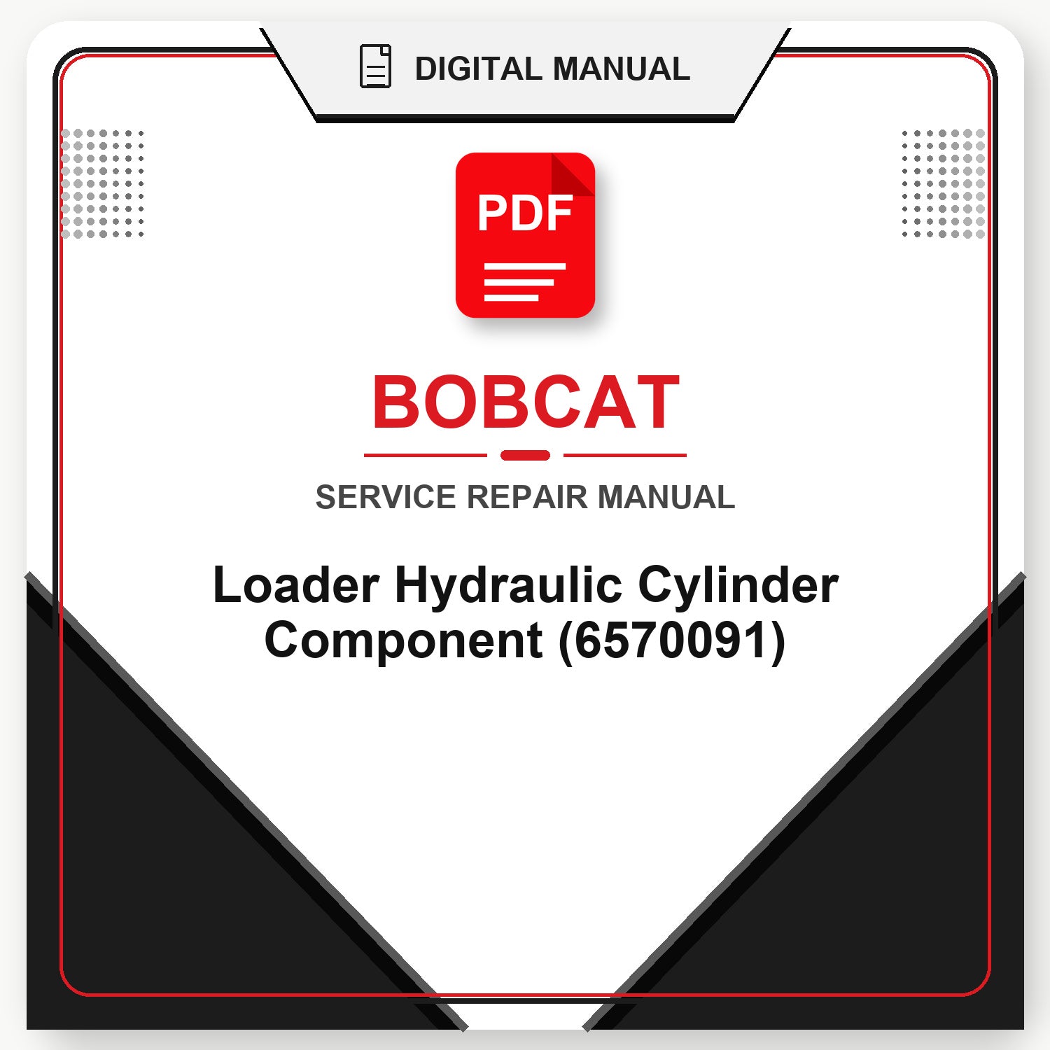 Bobcat Loader Hydraulic Cylinder Component Repair Manual (6570091)