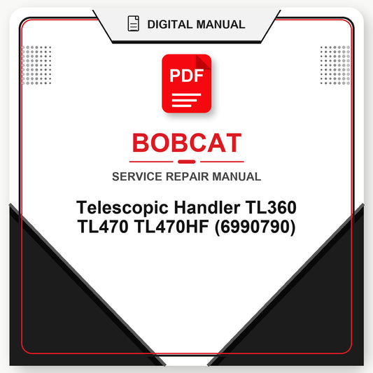Bobcat Telescopic Handler TL360 TL470 TL470HF Service Repair Manual (6990790)