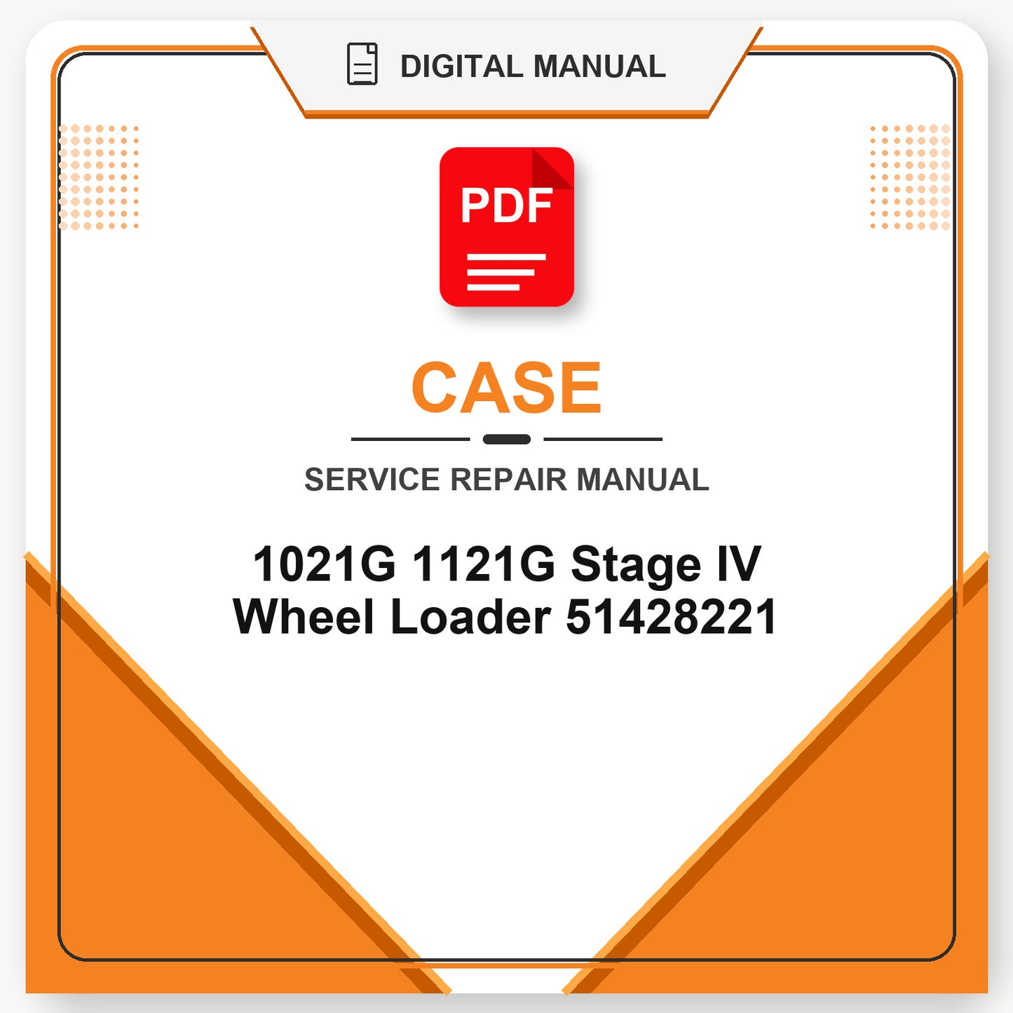 Case 1021G 1121G Stage IV Wheel Loader Service Repair Manual 51428221